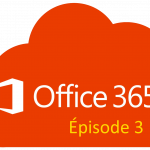 Office 365 - Épisode final !